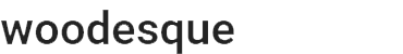 Woodesque